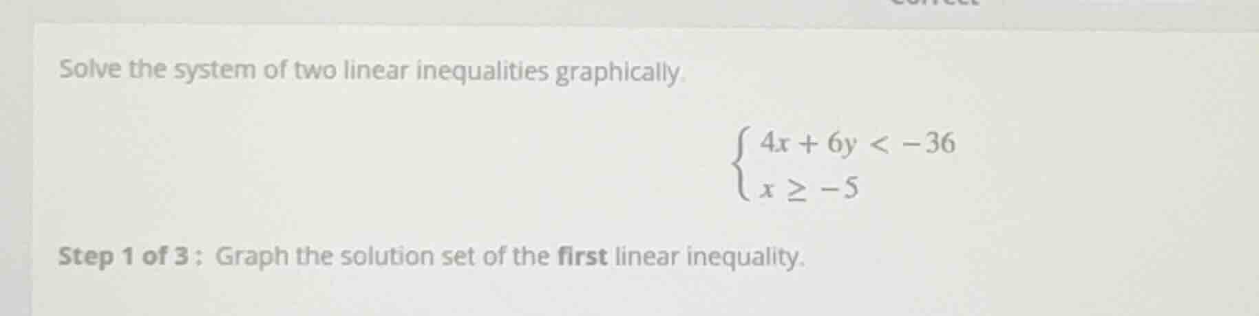 solve the system of two linear inequalities graphically.\\begin{cases}4…