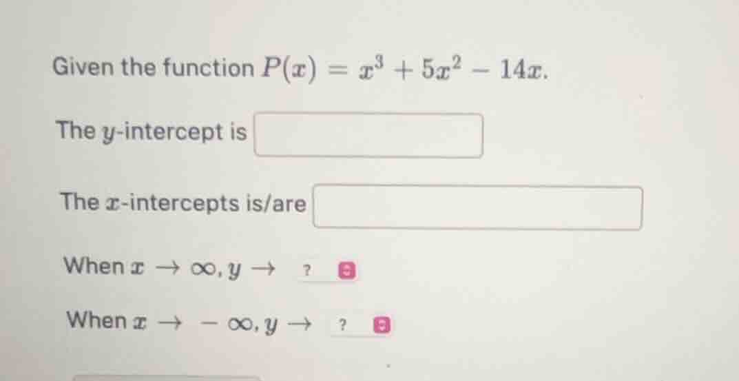 given the function $p(x) = x^3 + 5x^2 - 14x$. the $y$-intercept is the …