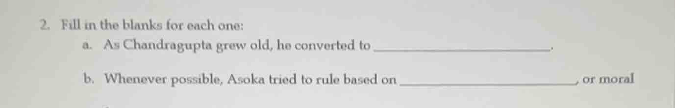 2. fill in the blanks for each one: a. as chandragupta grew old, he con…
