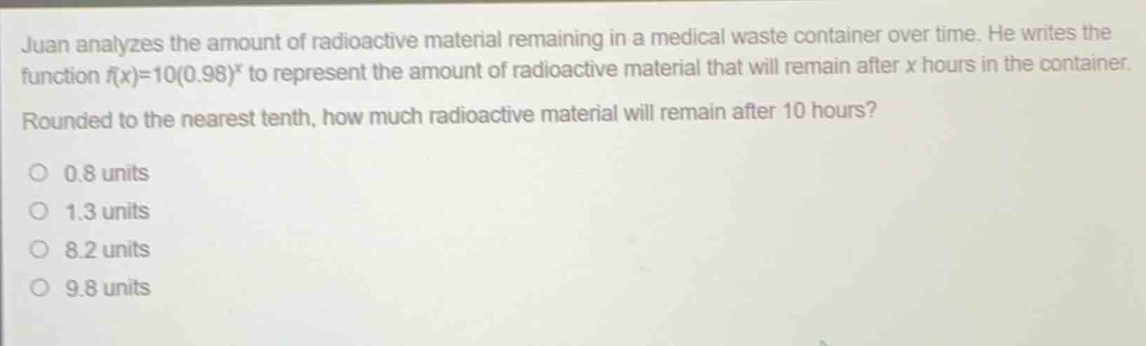 juan analyzes the amount of radioactive material remaining in a medical…
