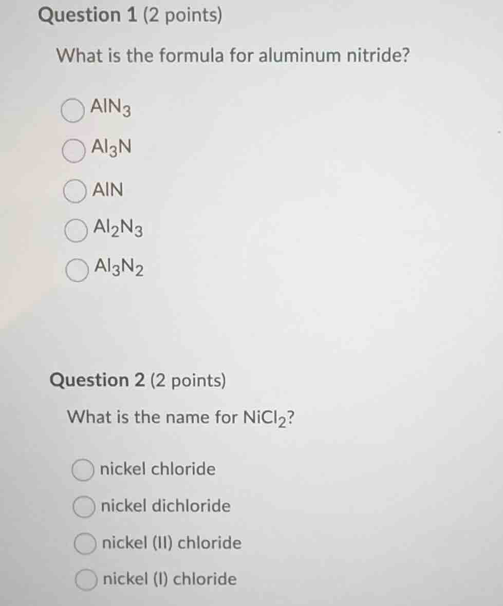 question 1 (2 points) what is the formula for aluminum nitride? aln₃ al…