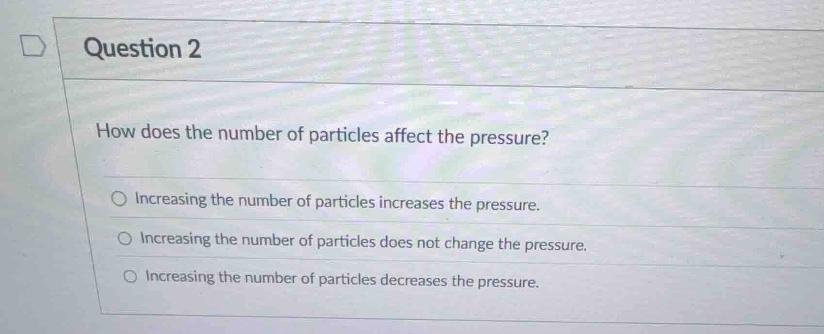 question 2 how does the number of particles affect the pressure? - incr…