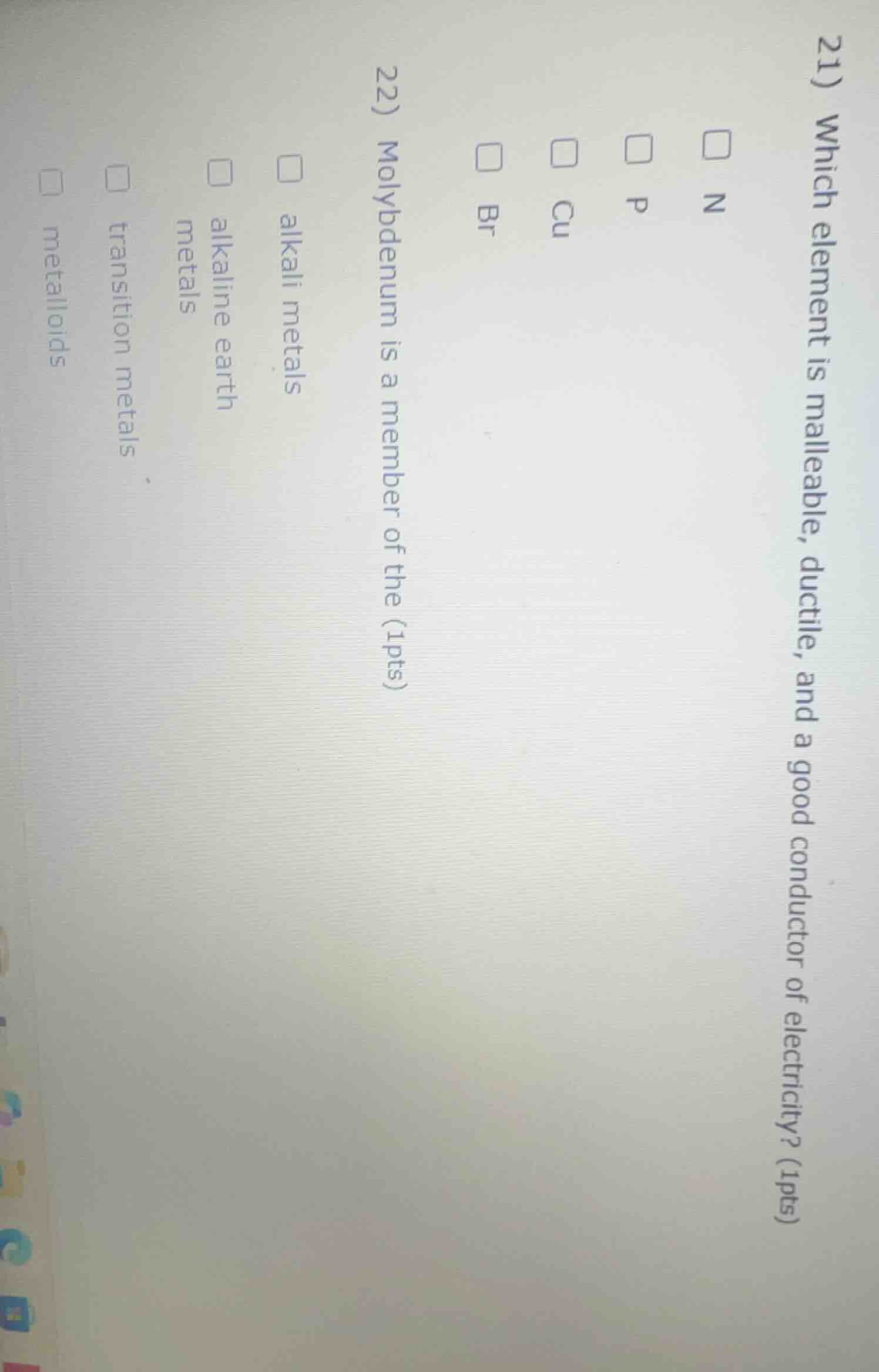 21) which element is malleable, ductile, and a good conductor of electr…