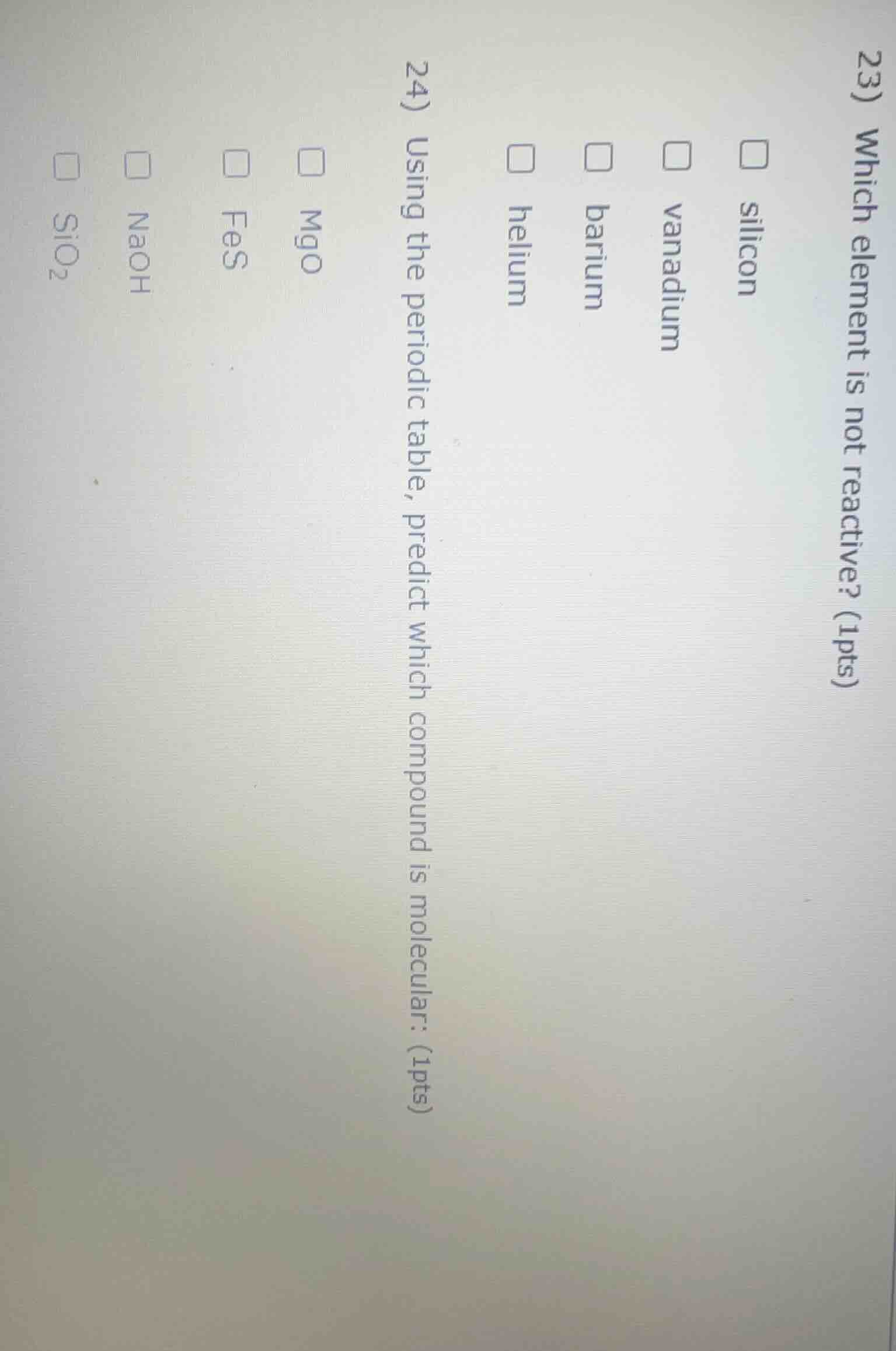 23) which element is not reactive? (1pts) silicon vanadium barium heliu…