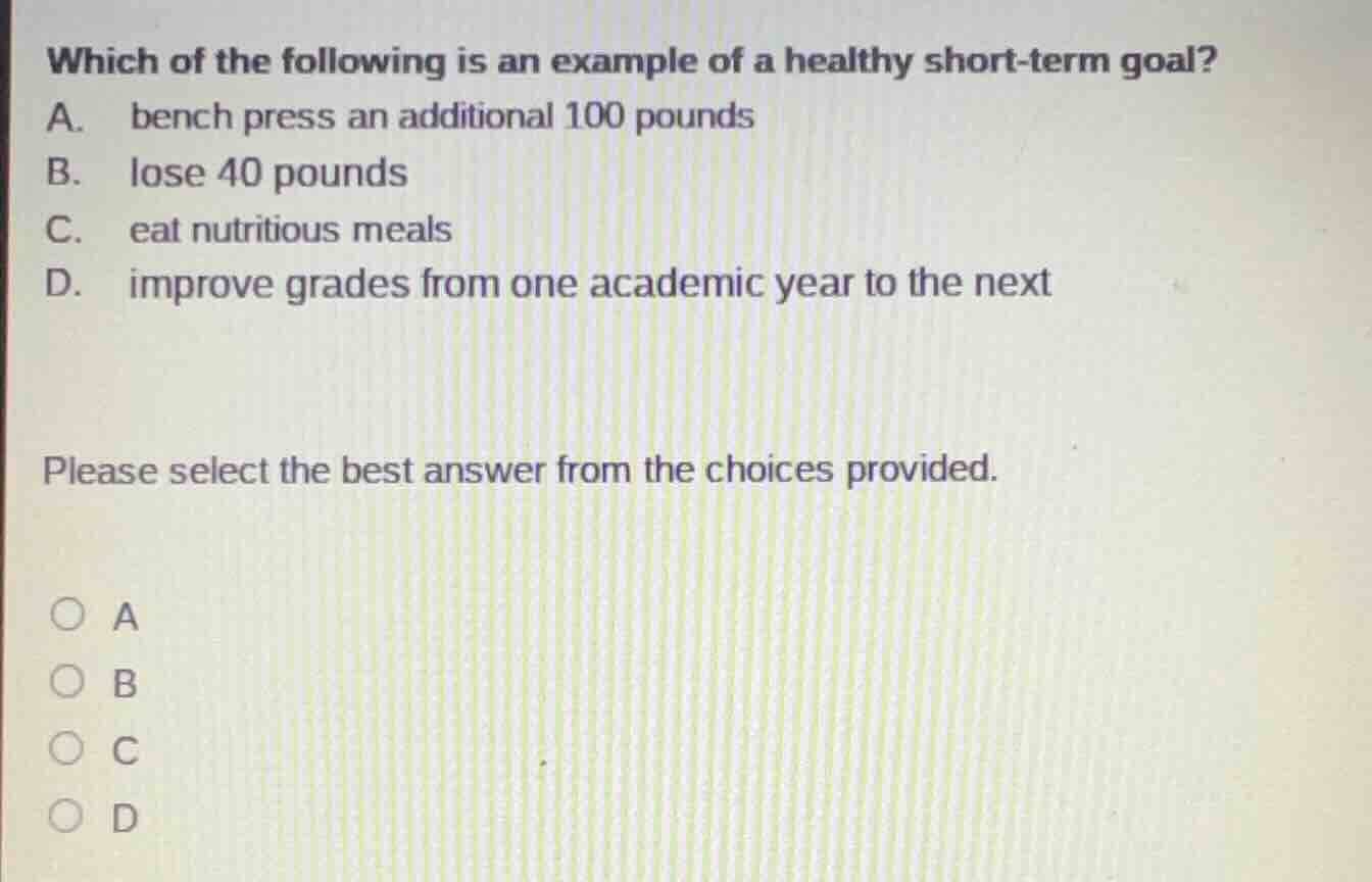 which of the following is an example of a healthy short - term goal? a.…