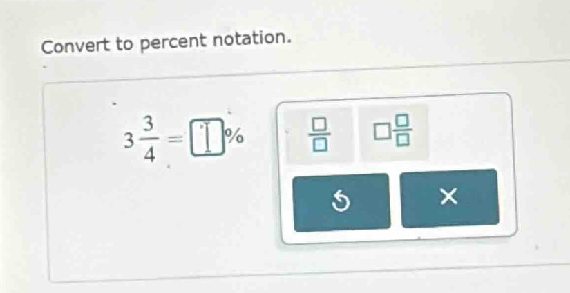 convert to percent notation. $3\\frac{3}{4}=\\square\\%$