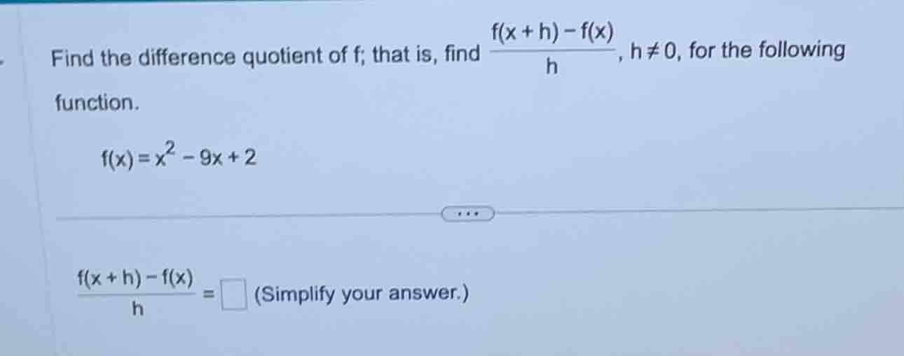 find the difference quotient of f, that is, find \\(\\frac{f(x + h) - f…