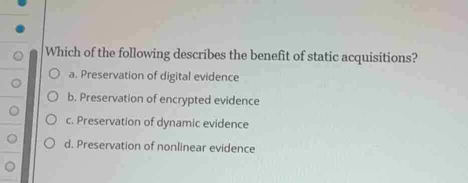which of the following describes the benefit of static acquisitions? a.…