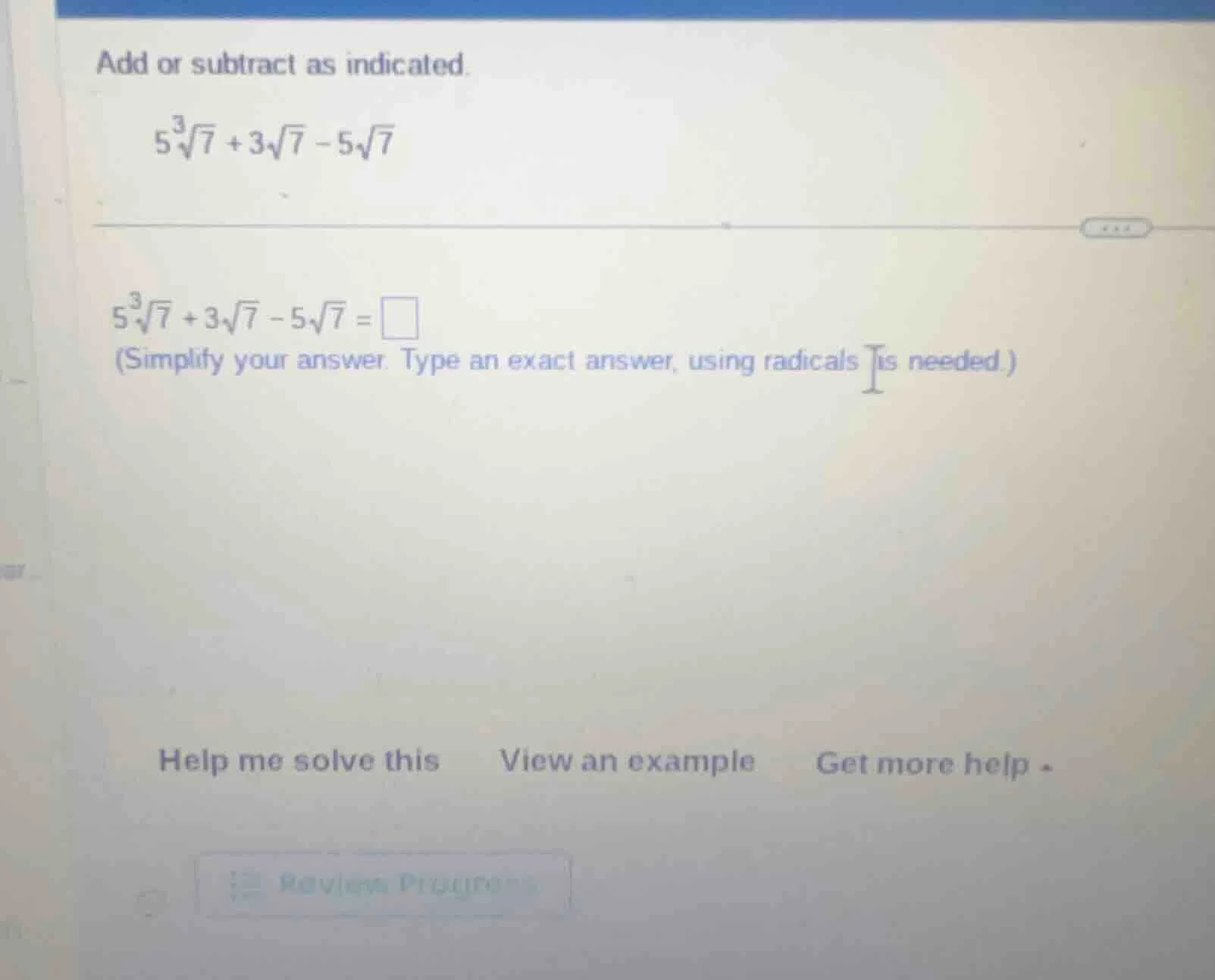 add or subtract as indicated. $5\\sqrt3{7} + 3\\sqrt{7} - 5\\sqrt{7}$ $…