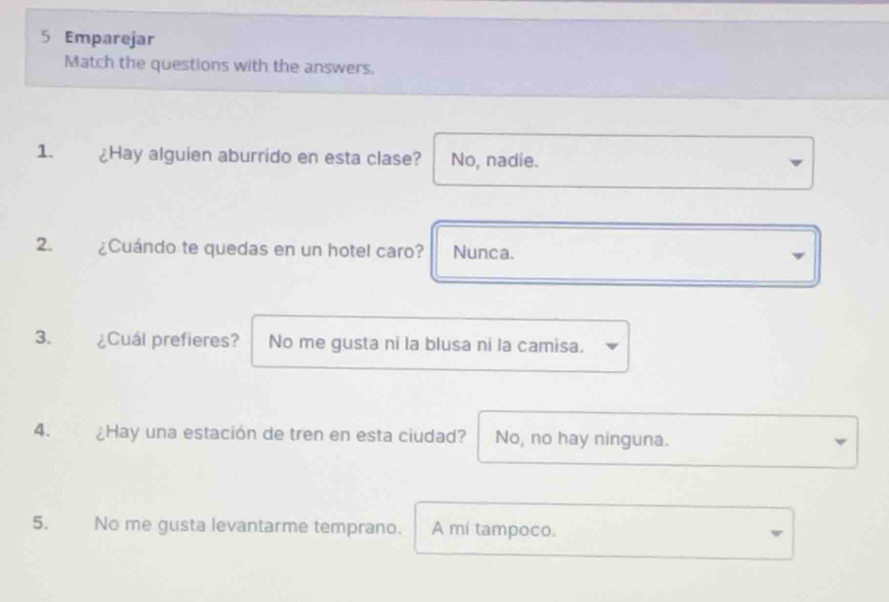 5 emparejar match the questions with the answers. 1. ¿hay alguien aburr…
