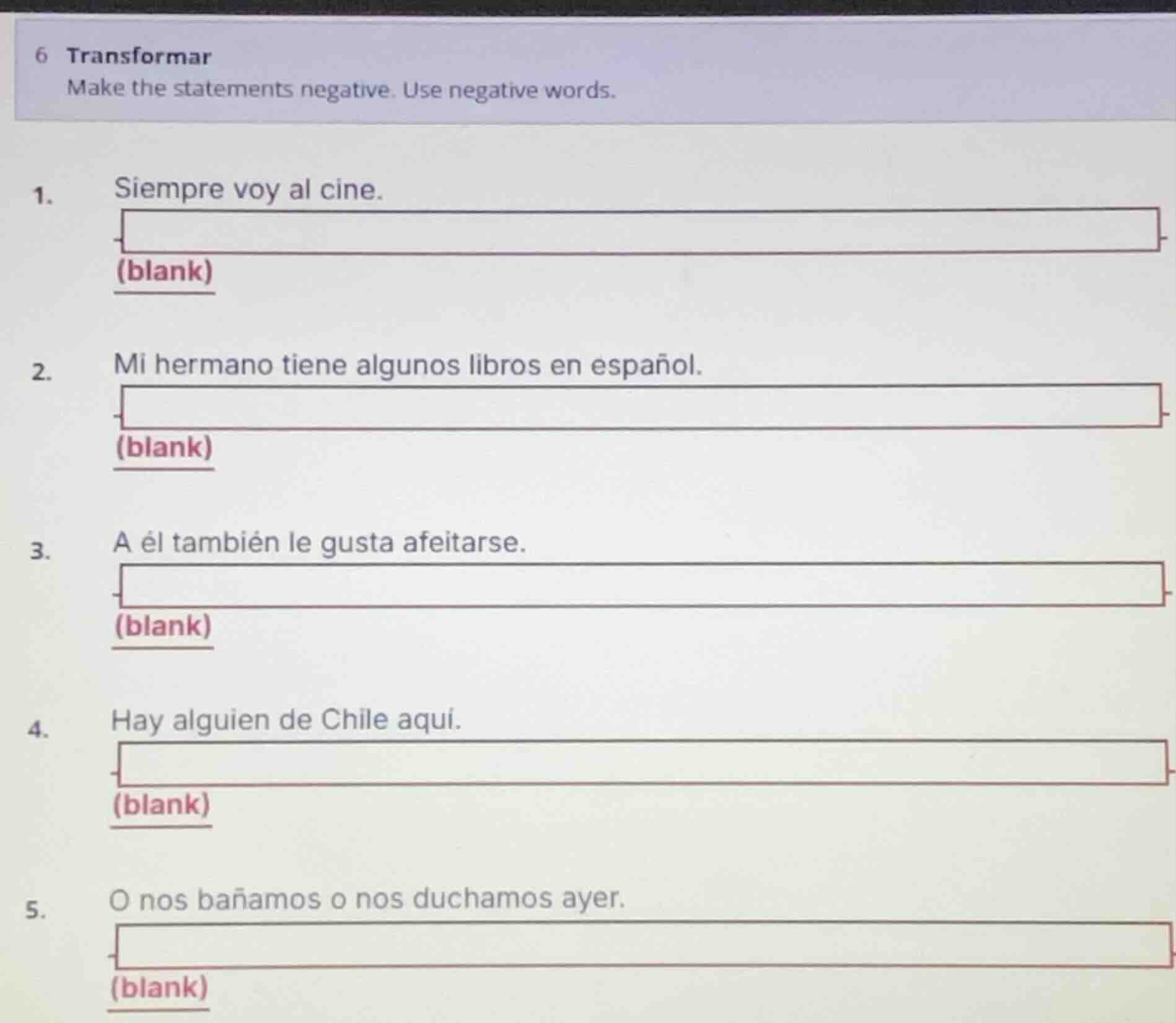 6 transformar make the statements negative. use negative words. 1. siem…