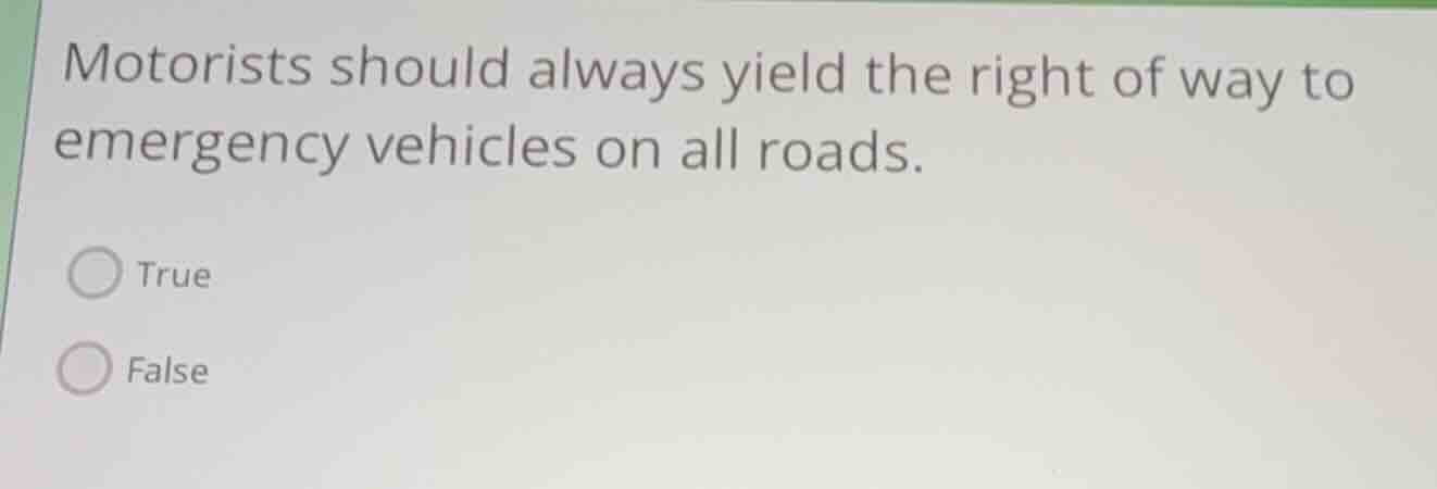 motorists should always yield the right of way to emergency vehicles on…