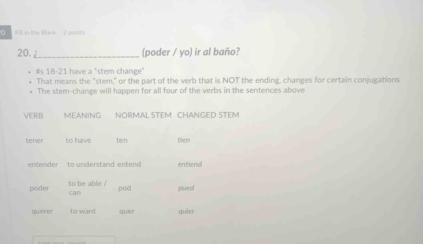 fill in the blank 2 points 20. ¿________________ (poder / yo) ir al bañ…