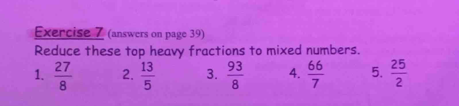 exercise 7 (answers on page 39) reduce these top heavy fractions to mix…