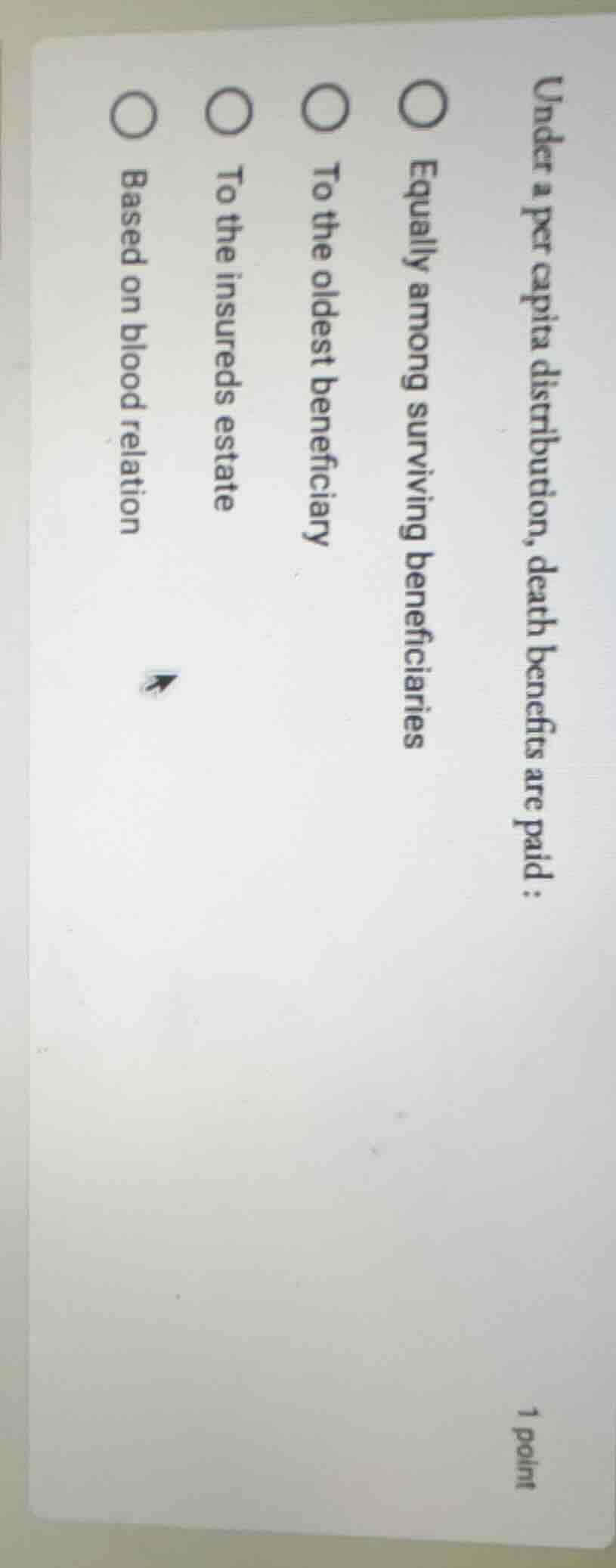 under a per capita distribution, death benefits are paid : equally amon…