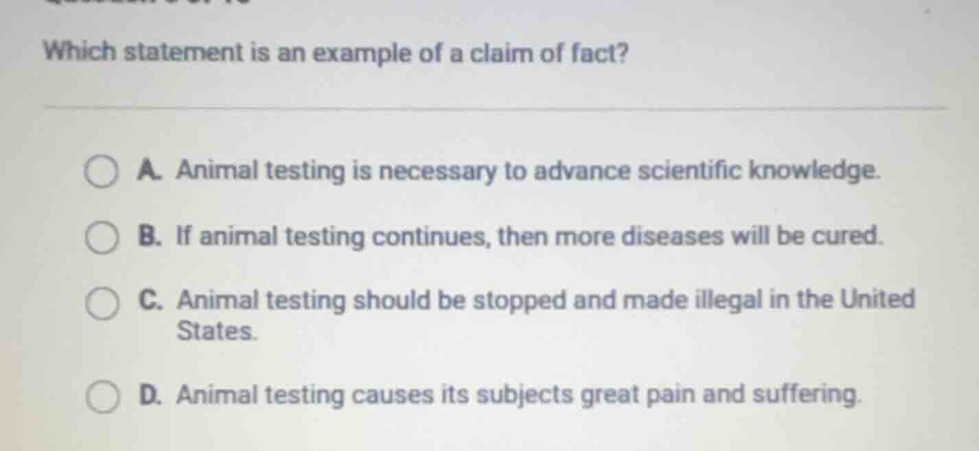 which statement is an example of a claim of fact? a. animal testing is …