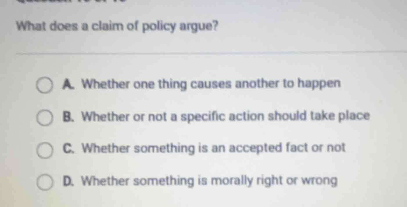 what does a claim of policy argue? a. whether one thing causes another …