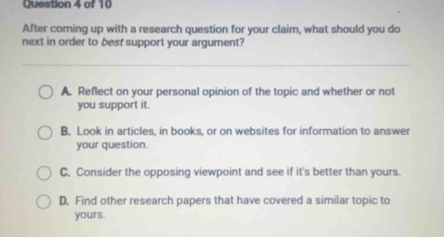question 4 of 10 after coming up with a research question for your clai…