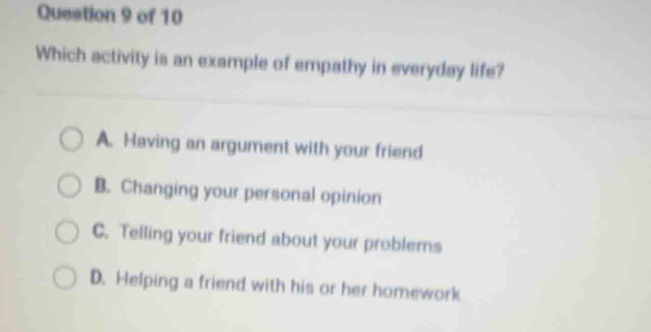 question 9 of 10 which activity is an example of empathy in everyday li…