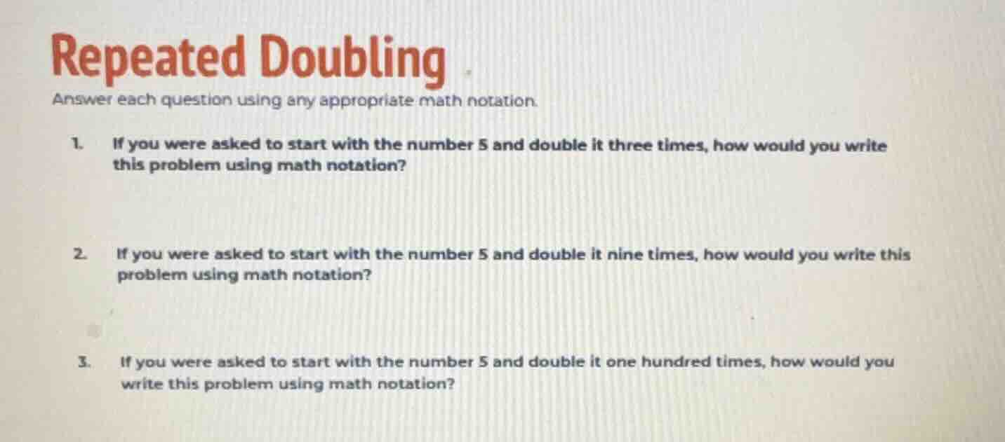 repeated doubling answer each question using any appropriate math notat…