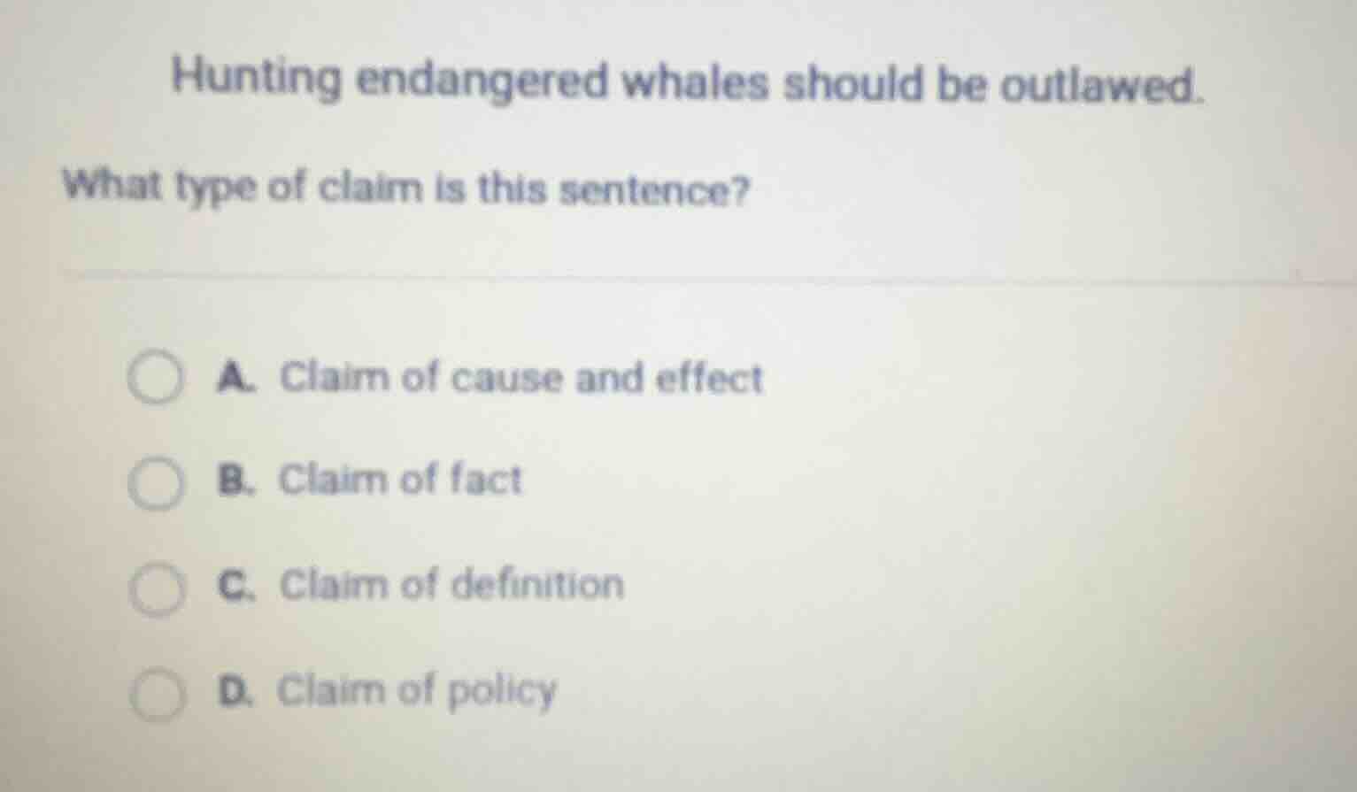hunting endangered whales should be outlawed. what type of claim is thi…
