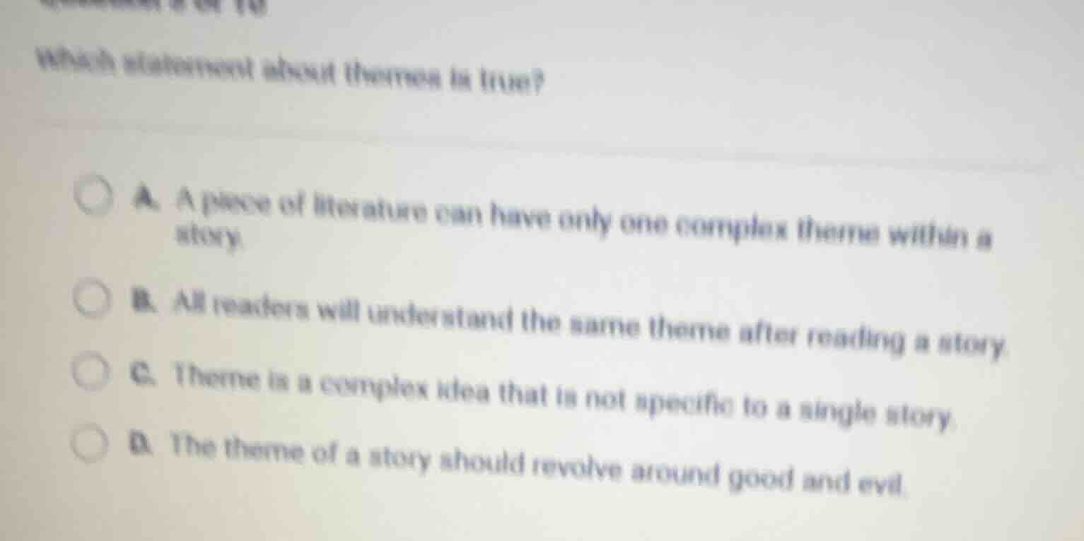which statement about theme is true? a. a piece of literature can have …