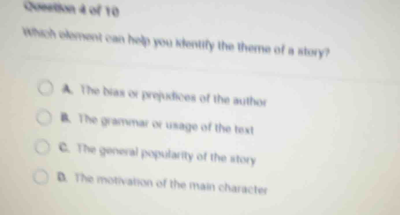question 4 of 10 which element can help you identify the theme of a sto…