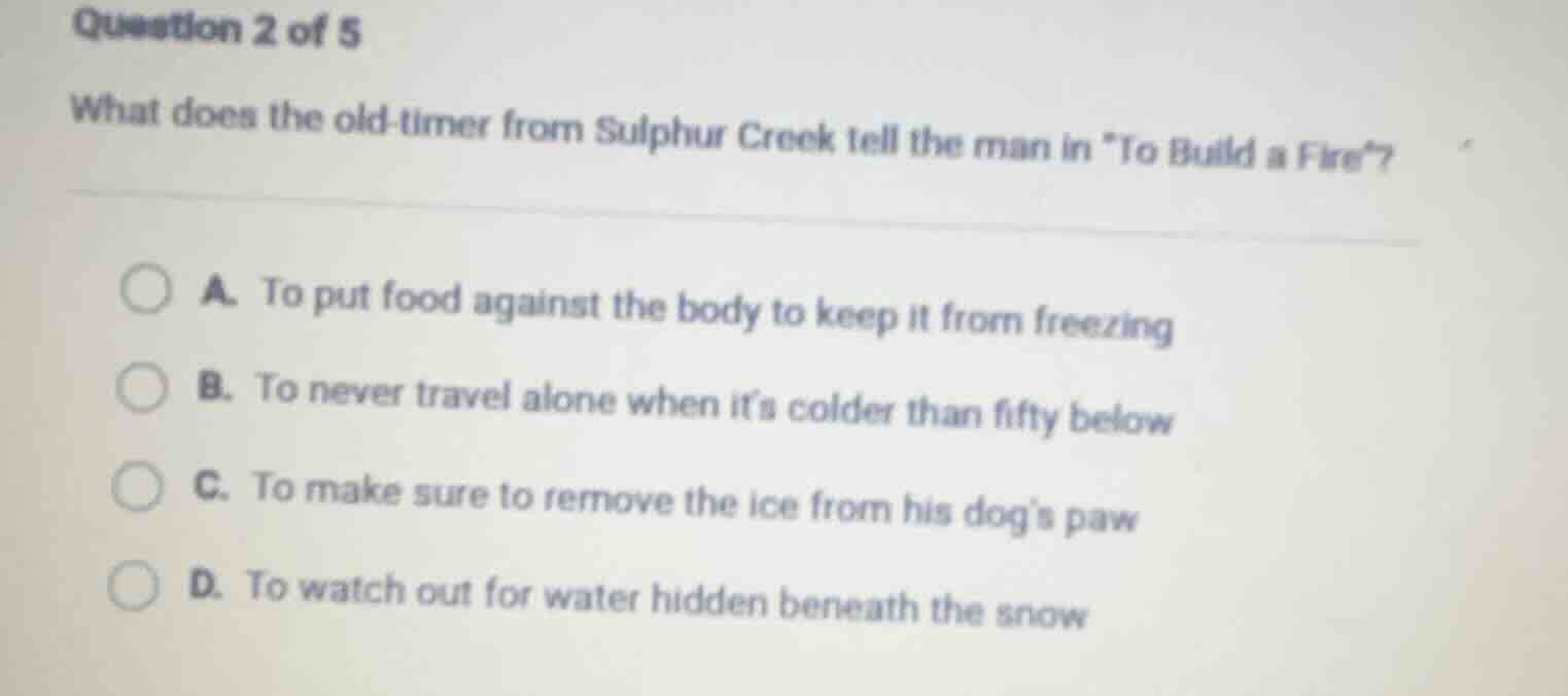 question 2 of 5 what does the old-timer from sulphur creek tell the man…
