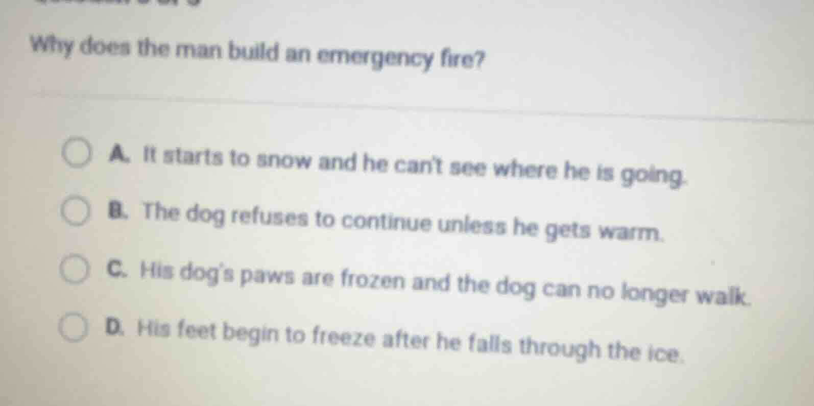 why does the man build an emergency fire? a. it starts to snow and he c…