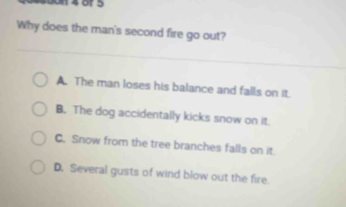 question 4 of 5 why does the mans second fire go out? a. the man loses …