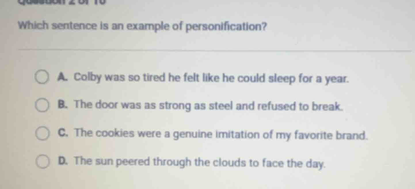 which sentence is an example of personification? a. colby was so tired …