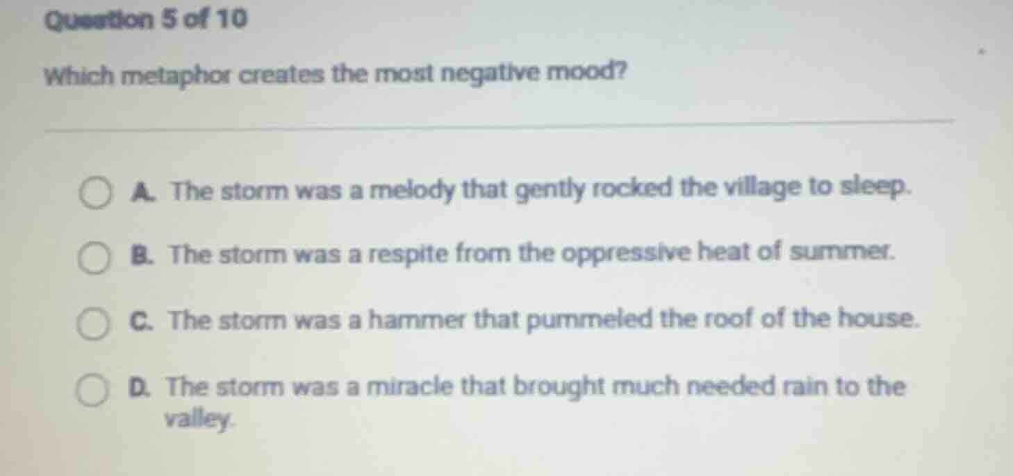 question 5 of 10 which metaphor creates the most negative mood? a. the …