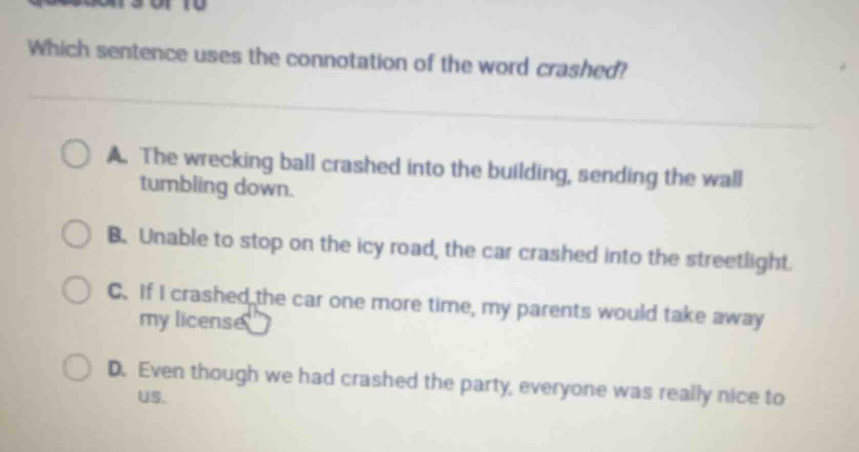 which sentence uses the connotation of the word crashed? a. the wreckin…