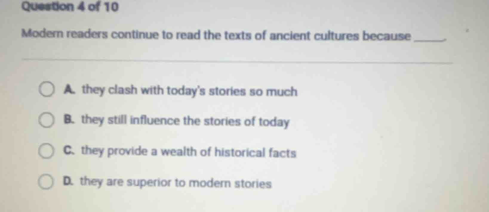 question 4 of 10 modern readers continue to read the texts of ancient c…