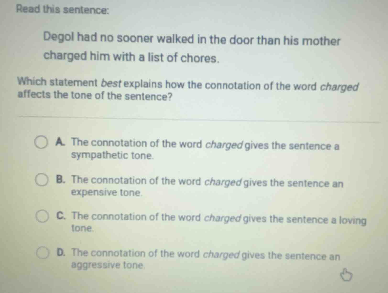 read this sentence: degol had no sooner walked in the door than his mot…