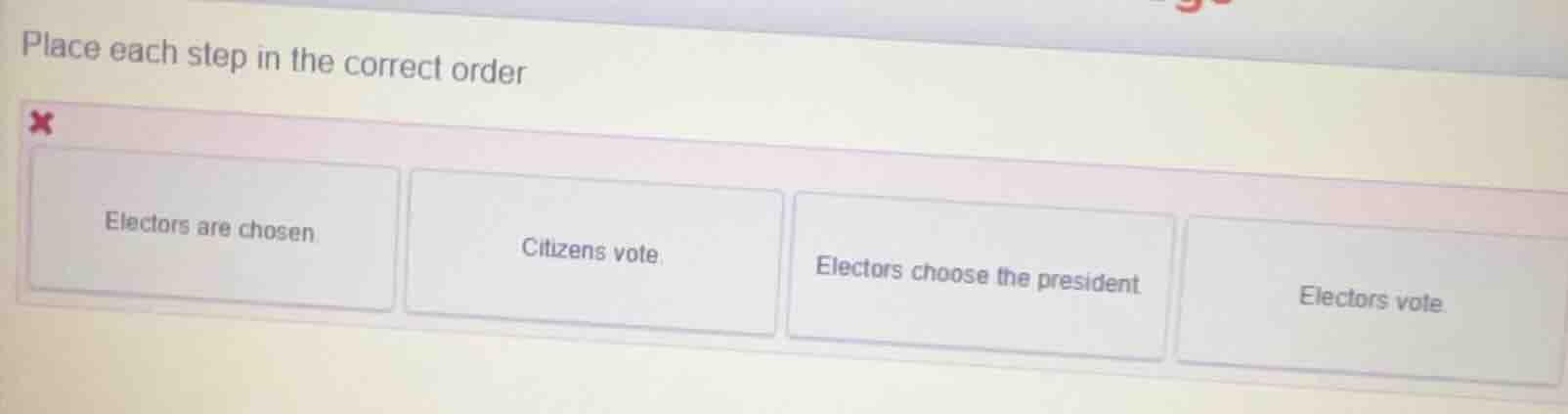 place each step in the correct order electors are chosen citizens vote …