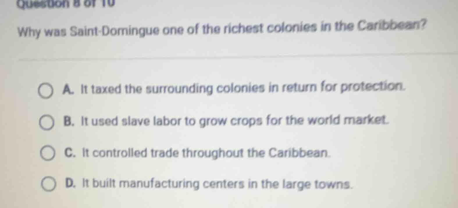question 8 of 10 why was saint - domingue one of the richest colonies i…