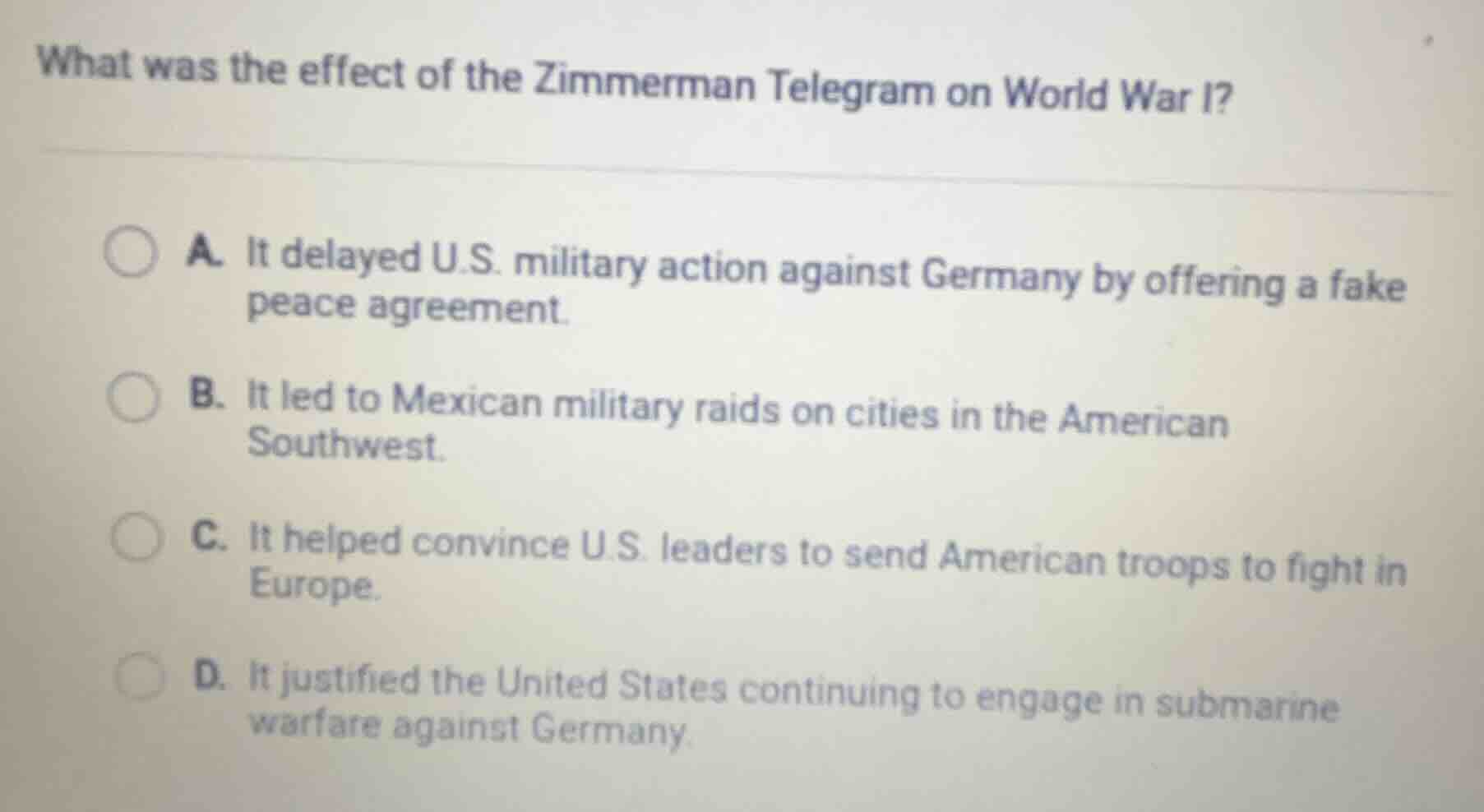 what was the effect of the zimmerman telegram on world war i? a. it del…