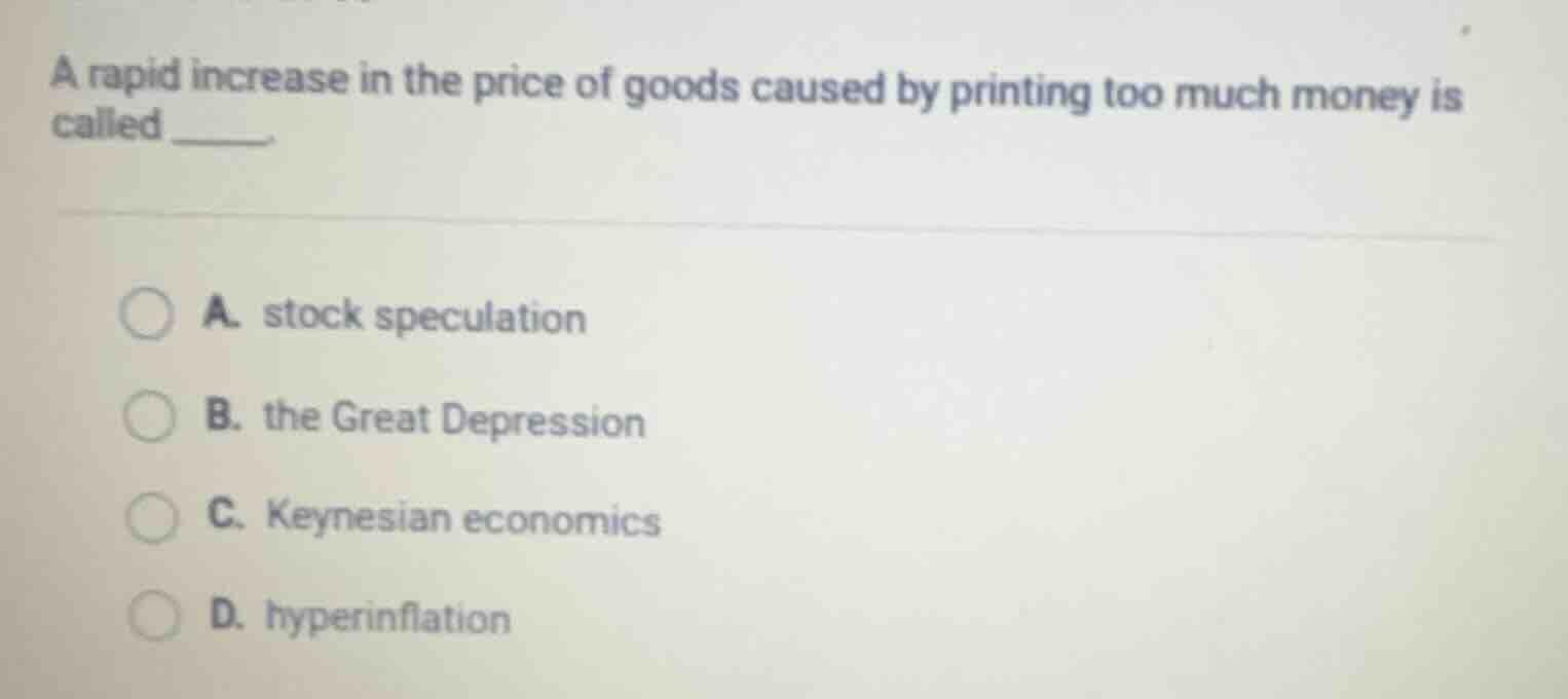 a rapid increase in the price of goods caused by printing too much mone…