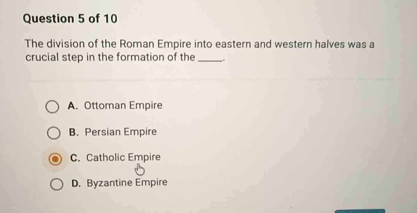question 5 of 10 the division of the roman empire into eastern and west…