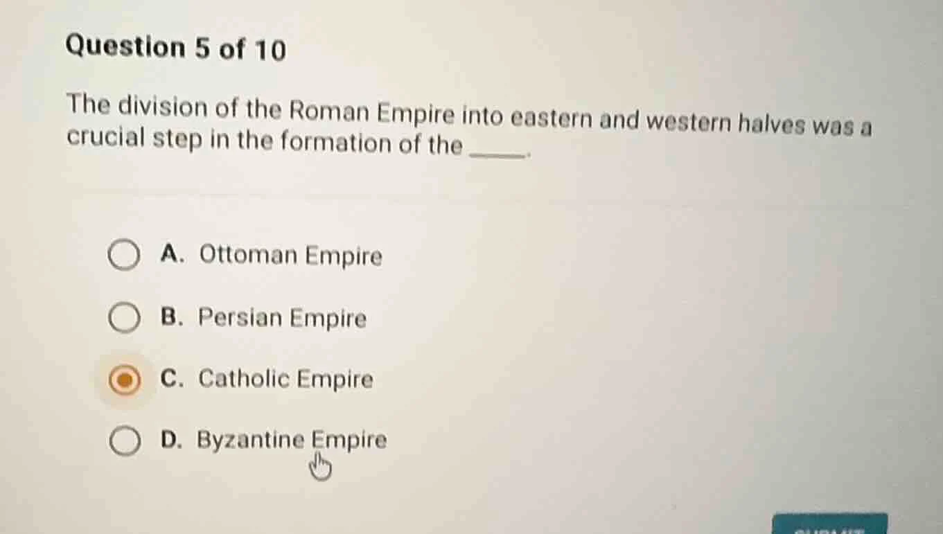 question 5 of 10 the division of the roman empire into eastern and west…