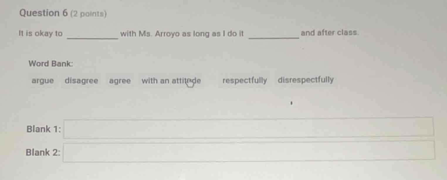 question 6 (2 points) it is okay to ________ with ms. arroyo as long as…