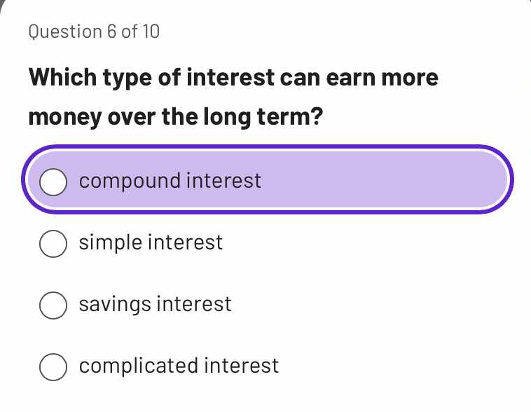 question 6 of 10 which type of interest can earn more money over the lo…