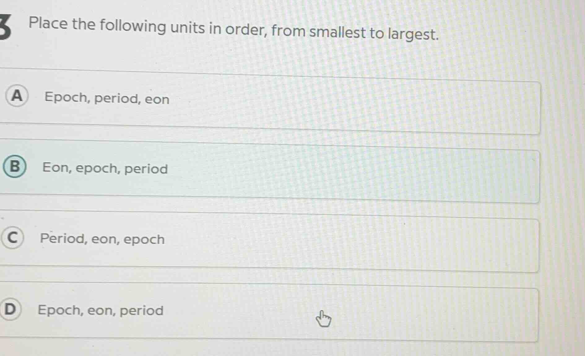 place the following units in order, from smallest to largest. a epoch, …