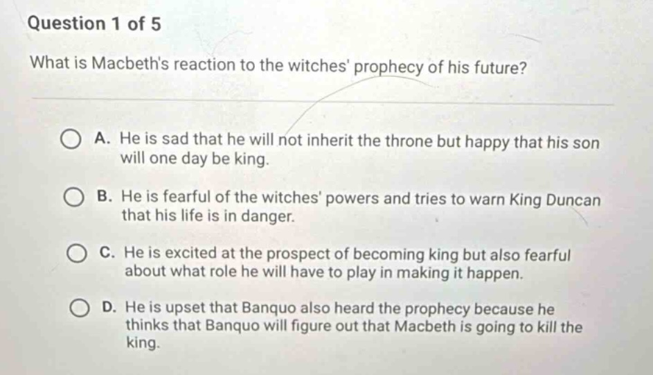 question 1 of 5 what is macbeths reaction to the witches prophecy of hi…
