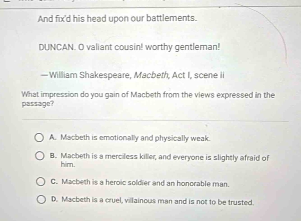 and fixd his head upon our battlements. duncan. o valiant cousin! worth…