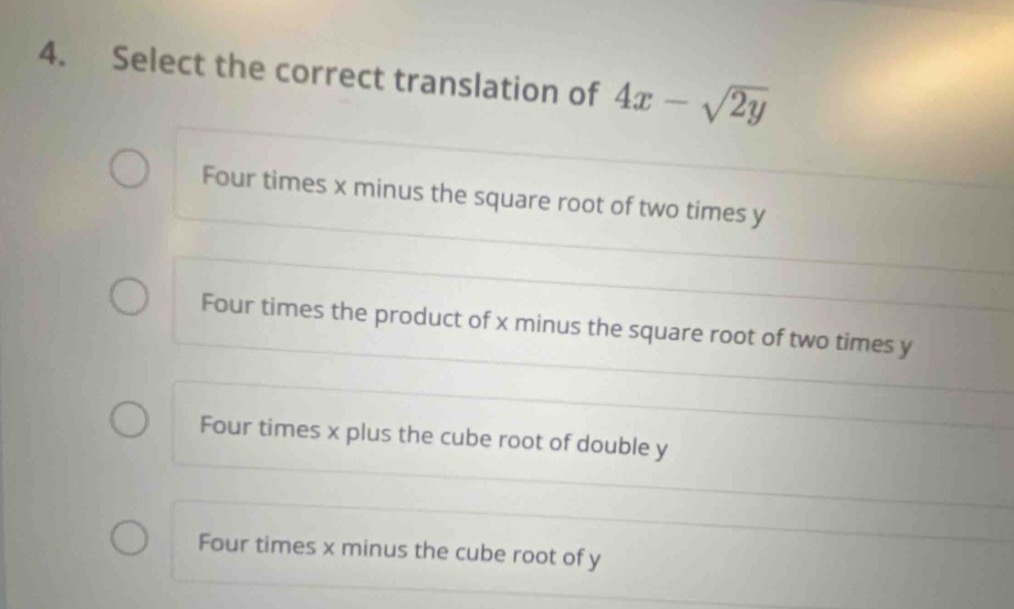 4. select the correct translation of $4x - \\sqrt{2y}$ four times x min…