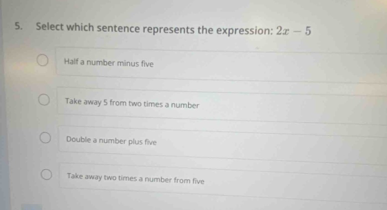 5. select which sentence represents the expression: $2x - 5$ - half a n…