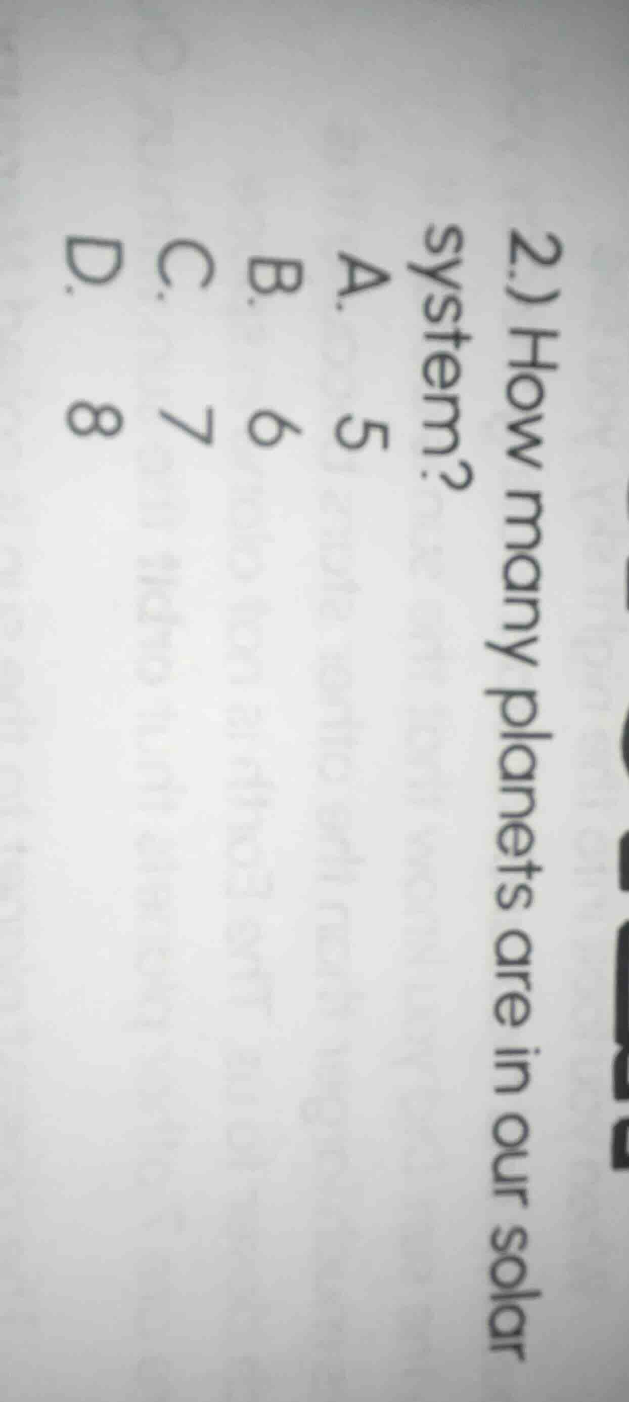 2) how many planets are in our solar system? a. 5 b. 6 c. 7 d. 8