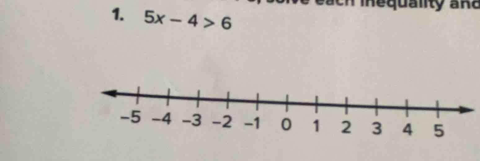 1. $5x - 4 > 6$